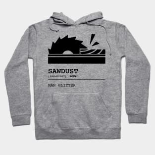 Sawdust is Man Glitter Carpender Gift Hoodie